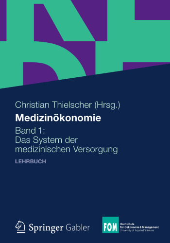 Medizinökonomie: Band 1: Das System der medizinischen Versorgung