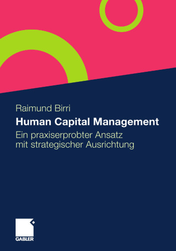 Human Capital Management: Ein praxiserprobter Ansatz mit strategischer Ausrichtung