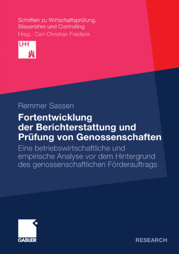 Fortentwicklung der Berichterstattung und Prüfung von Genossenschaften: Eine betriebswirtschaftliche und empirische Analyse vor dem Hintergrund des genossenschaftlichen Förderauftrags
