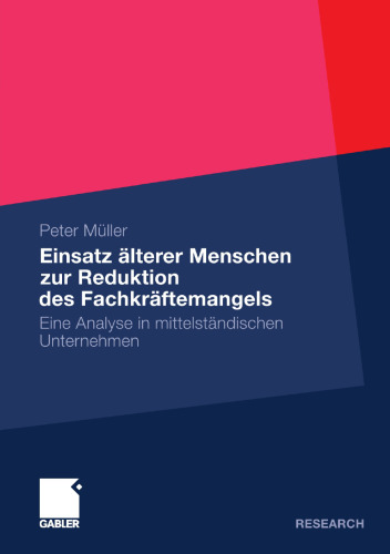 Einsatz älterer Menschen zur Reduktion des Fachkräftemangels: Eine Analyse in mittelständischen Unternehmen