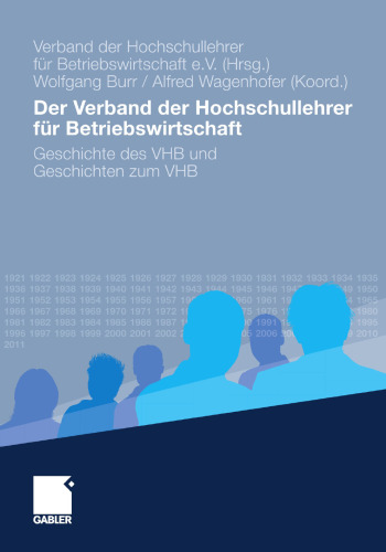 Der Verband der Hochschullehrer für Betriebswirtschaft: Geschichte des VHB und Geschichten zum VHB