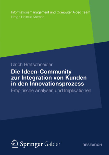Die Ideen-Community zur Integration von Kunden in den Innovationsprozess: Empirische Analysen und Implikationen