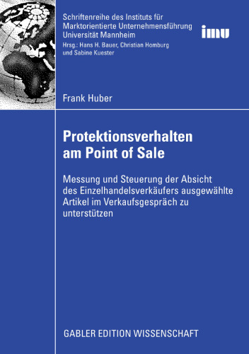 Protektionsverhalten am Point of Sale: Messung und Steuerung der Absicht des Einzelhandelsverkäufers ausgewählte Artikel im Verkaufsgespräch zu unterstützen