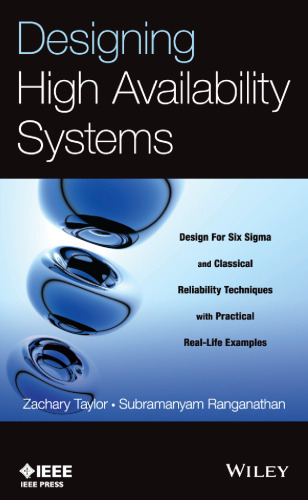 Designing High Availability Systems: Design for Six Sigma and Classical Reliability Techniques with Practical Real-Life Examples