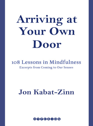 Arriving at Your Own Door: 108 Lessons in Mindfulness