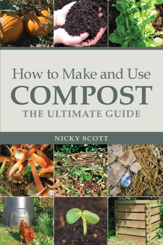 How to make and use compost : the ultimate guide