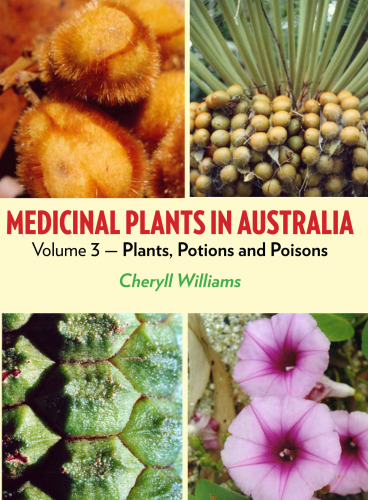 Medicinal plants in Australia. Volume 3, Plants, potions and poisons