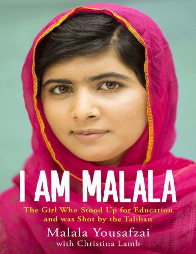 I Am Malala: The Story of the Girl Who Stood Up for Education and Was Shot by the Taliban