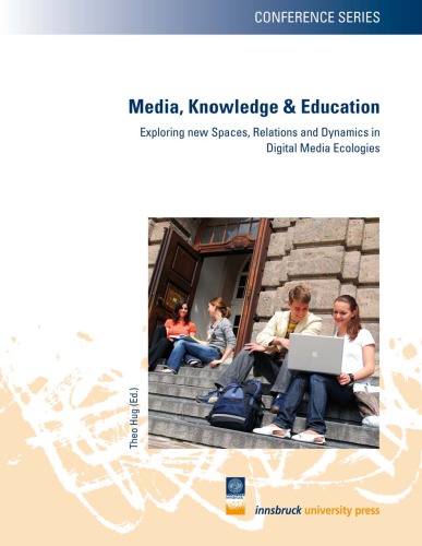 Media, Knowledge & Education: Exploring new Spaces, Relations and Dynamics in Digital Media Ecologies