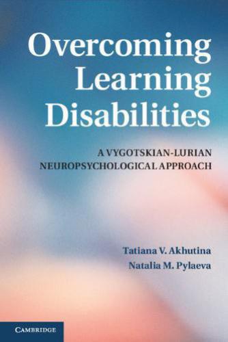 Overcoming learning disabilities: a Vygotskian-Lurian neuropsychological approach