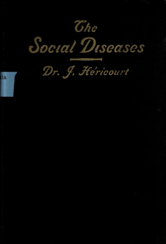 The Social Diseases: Tuberculosis, Syphilis, Alcoholism, Sterility