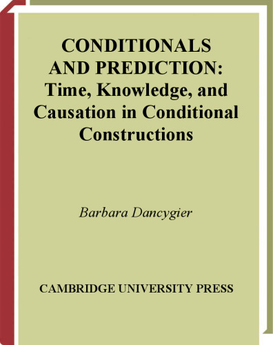 Conditionals and Prediction: Time, Knowledge and Causation in Conditional Constructions