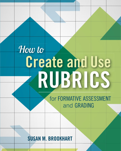 How to Create and Use Rubrics for Formative Assessment and Grading