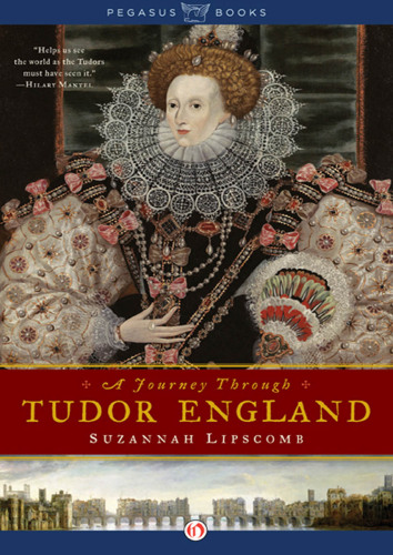 A Journey Through Tudor England: Hampton Court Palace and the Tower of London to Stratford-upon-Avon and Thornbury Castle