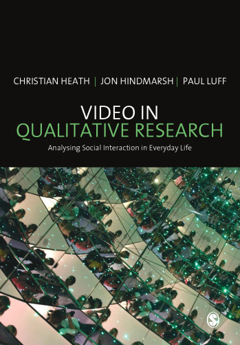 Video in Qualitative Research: Analysing Social Interaction in Everyday Life
