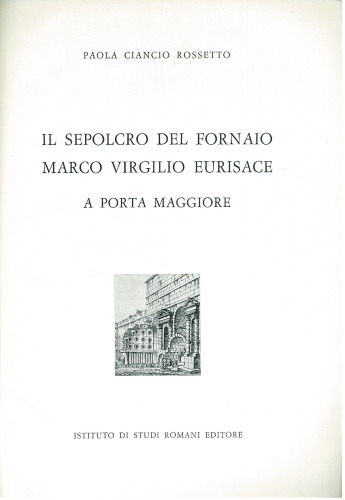 Il sepolcro del fornaio Marco Virgilio Eurisace a Porta Maggiore