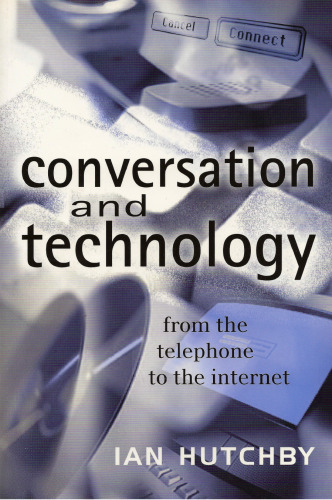 Conversation and Technology: From the Telephone to the Internet