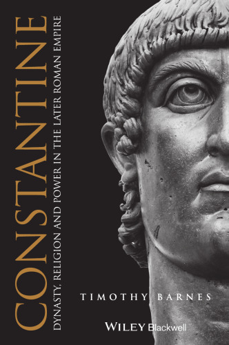Constantine: Dynasty, Religion and Power in the Later Roman Empire