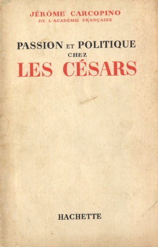 Passion et politique chez les Césars