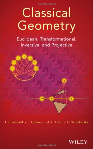 Classical Geometry: Euclidean, Transformational, Inversive, and Projective