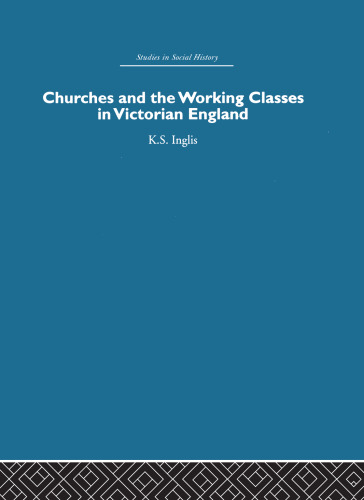 Studies in Social History: Churches and the Working Classes in Victorian England