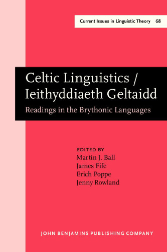 Celtic Linguistics / Ieithyddiaeth Geltaidd: Readings in the Brythonic Languages. Festschrift for T. Arwyn Watkins