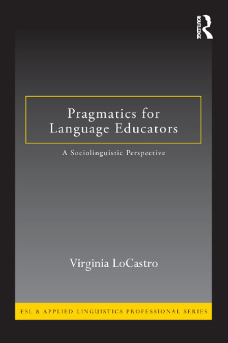 Pragmatics for language educators : a sociolinguistic perspective