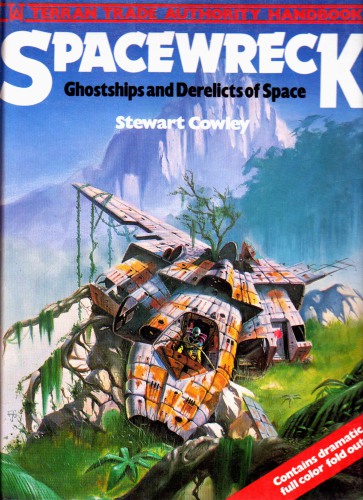 Spacewreck : ghostships and derelicts of space