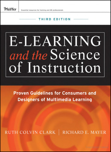 E-learning and the science of instruction : proven guidelines for consumers and designers of multimedia learning, third edition