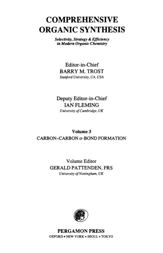 Comprehensive organic synthesis : selectivity, strategy [and] efficiency in modern organic chemistry / Vol. 3, Carbon-carbon [sigma]-bond formation / vol. ed. Gerald Pattenden