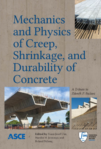 Mechanics and physics of creep, shrinkage, and durability of concrete : a tribute to Zdenek P. Bažant : proceedings of the Ninth International Conference on Creep, Shrinkage, and Durability Mechanics (CONCREEP-9), September 22-25, 2013 Cambridge, Massachusetts