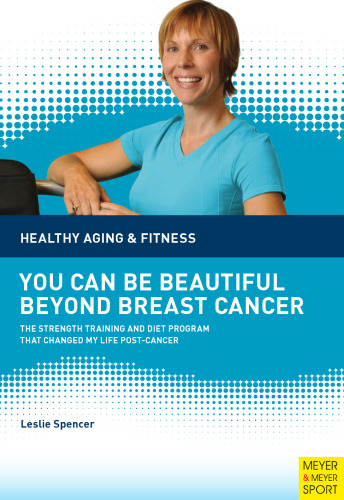 You can be beautiful beyond breast cancer : The strength training and diet program that changed