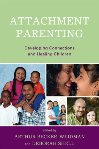 Attachment parenting : developing connections and healing children