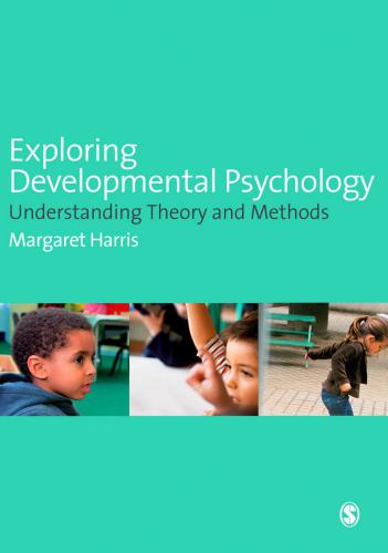 Exploring developmental psychology : understanding theory and methods