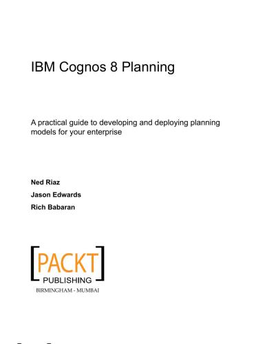 IBM Cognos 8 planning : a practical guide to developing and deploying planning models for your enterprise