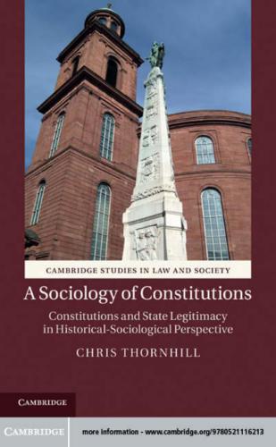 A Sociology of Constitutions : Constitutions and State Legitimacy in Historical-Sociological Perspective