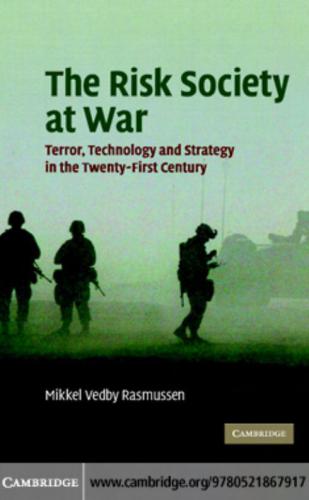 The Risk Society at War : Terror, Technology and Strategy in the Twenty-First Century