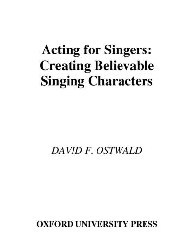 Acting for singers : creating believable singing characters