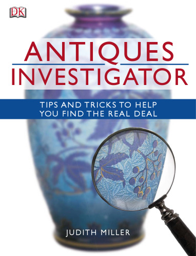 Antiques Investigator: Tips And Tricks To Help You Find The Real Deal
