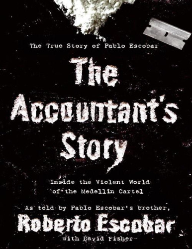 The accountant's story : inside the violent world of the Medellín cartel