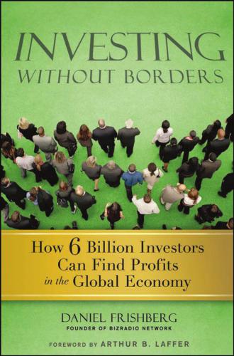 Investing without borders : how 6 billion investors can find profits in the global economy