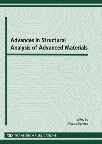 Advances in structural analysis of advanced materials : selected, peer reviewed papers from the International Conference on Structural Analysis of Advanced Materials (ICSAAM - 2009), September 7-10, 2009, Tarbes, France