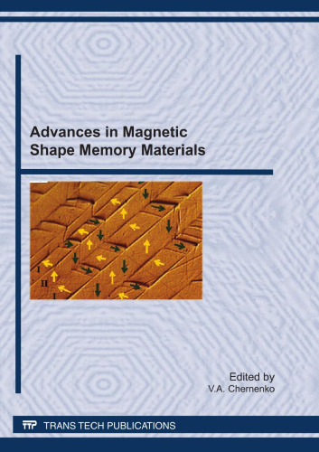 Advances in magnetic shape memory materials : special topic volume with invited peer reviewed papers only