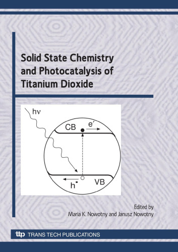 Solid state chemistry and photocatalysis of titanium dioxide : special topic volume with invited peer reviewed papers only