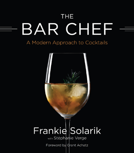 The Bar Chef: A Modern Approach to Cocktails
