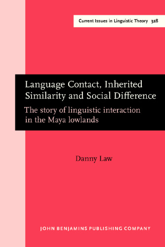 Language Contact, Inherited Similarity and Social Difference: The Story of Linguistic Interaction in the Maya Lowlands