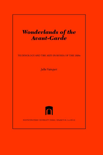 Wonderlands of the Avant-Garde: Technology and the Arts in Russia of the 1920s
