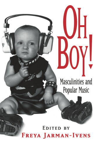 Oh Boy!: Masculinities and Popular Music