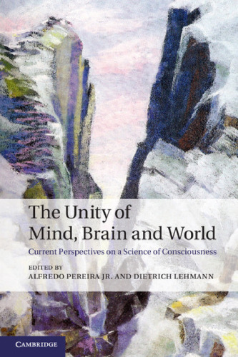 The unity of mind, brain, and world: current perspectives on a science of consciousness
