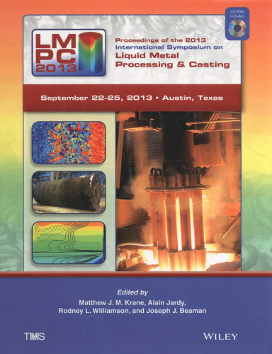 Proceedings of the 2013 International Symposium on Liquid Metal Processing and Casting